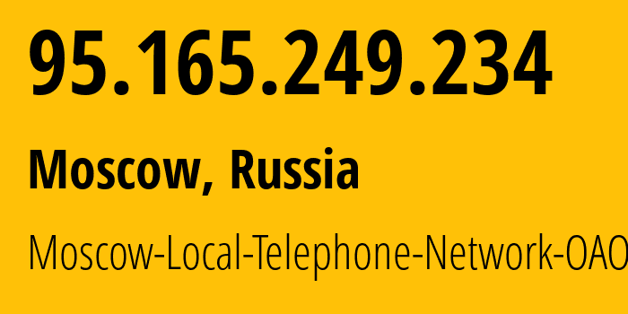 IP-адрес 95.165.249.234 (Москва, Москва, Россия) определить местоположение, координаты на карте, ISP провайдер AS25513 Moscow-Local-Telephone-Network-OAO-MGTS // кто провайдер айпи-адреса 95.165.249.234