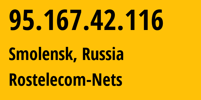 IP address 95.167.42.116 (Smolensk, Smolensk Oblast, Russia) get location, coordinates on map, ISP provider AS12389 Rostelecom-Nets // who is provider of ip address 95.167.42.116, whose IP address