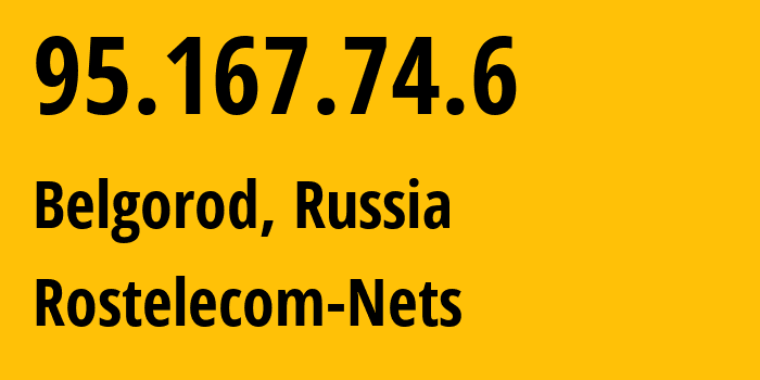 IP address 95.167.74.6 (Belgorod, Belgorod Oblast, Russia) get location, coordinates on map, ISP provider AS12389 Rostelecom-Nets // who is provider of ip address 95.167.74.6, whose IP address