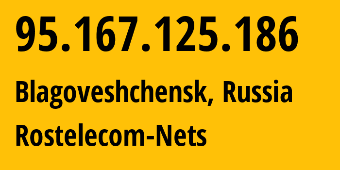 IP-адрес 95.167.125.186 (Благовещенск, Амурская Область, Россия) определить местоположение, координаты на карте, ISP провайдер AS12389 Rostelecom-Nets // кто провайдер айпи-адреса 95.167.125.186