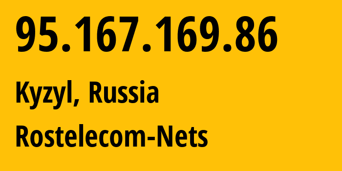 IP address 95.167.169.86 (Kyzyl, Republic of Tyva, Russia) get location, coordinates on map, ISP provider AS12389 Rostelecom-Nets // who is provider of ip address 95.167.169.86, whose IP address