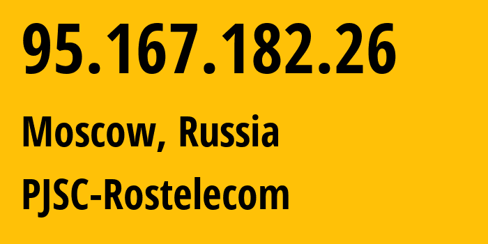 IP address 95.167.182.26 (Kyzyl, Republic of Tyva, Russia) get location, coordinates on map, ISP provider AS12389 PJSC-Rostelecom // who is provider of ip address 95.167.182.26, whose IP address