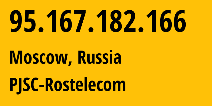 IP address 95.167.182.166 (Kyzyl, Republic of Tyva, Russia) get location, coordinates on map, ISP provider AS12389 PJSC-Rostelecom // who is provider of ip address 95.167.182.166, whose IP address