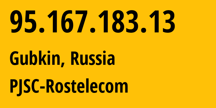 IP address 95.167.183.13 (Kyzyl, Republic of Tyva, Russia) get location, coordinates on map, ISP provider AS12389 PJSC-Rostelecom // who is provider of ip address 95.167.183.13, whose IP address