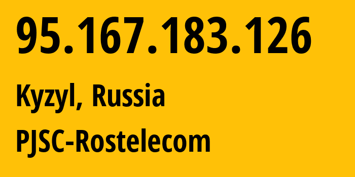 IP-адрес 95.167.183.126 (Кызыл, Тува, Россия) определить местоположение, координаты на карте, ISP провайдер AS12389 PJSC-Rostelecom // кто провайдер айпи-адреса 95.167.183.126