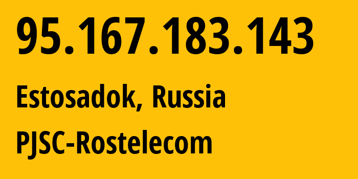 IP-адрес 95.167.183.143 (Эсто-Садок, Краснодарский край, Россия) определить местоположение, координаты на карте, ISP провайдер AS12389 PJSC-Rostelecom // кто провайдер айпи-адреса 95.167.183.143