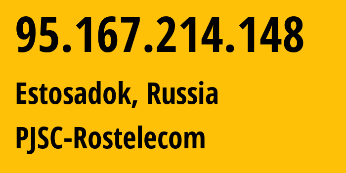 IP address 95.167.214.148 (Estosadok, Krasnodar Krai, Russia) get location, coordinates on map, ISP provider AS12389 PJSC-Rostelecom // who is provider of ip address 95.167.214.148, whose IP address