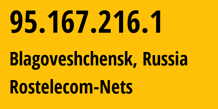 IP address 95.167.216.1 (Blagoveshchensk, Amur Oblast, Russia) get location, coordinates on map, ISP provider AS12389 Rostelecom-Nets // who is provider of ip address 95.167.216.1, whose IP address