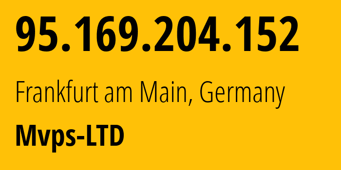 IP-адрес 95.169.204.152 (Франкфурт, Гессен, Германия) определить местоположение, координаты на карте, ISP провайдер AS202448 Mvps-LTD // кто провайдер айпи-адреса 95.169.204.152