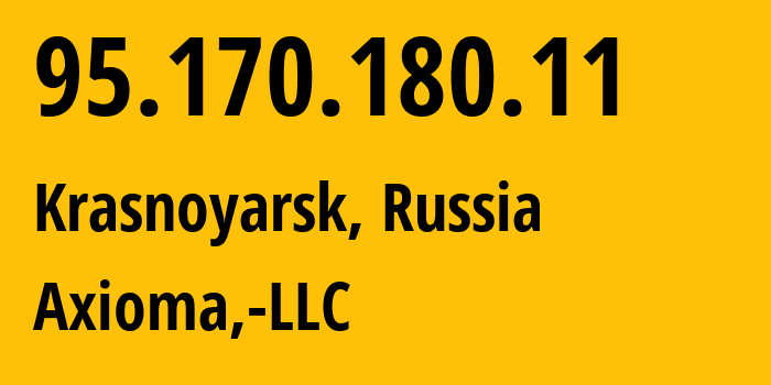 IP address 95.170.180.11 (Krasnoyarsk, Krasnoyarsk Krai, Russia) get location, coordinates on map, ISP provider AS39785 Axioma,-LLC // who is provider of ip address 95.170.180.11, whose IP address