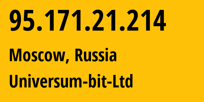 IP address 95.171.21.214 (Moscow, Moscow, Russia) get location, coordinates on map, ISP provider AS48822 Universum-bit-Ltd // who is provider of ip address 95.171.21.214, whose IP address