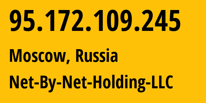 IP address 95.172.109.245 (Moscow, Moscow, Russia) get location, coordinates on map, ISP provider AS12714 Net-By-Net-Holding-LLC // who is provider of ip address 95.172.109.245, whose IP address