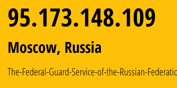 IP-адрес 95.173.148.109 (Москва, Москва, Россия) определить местоположение, координаты на карте, ISP провайдер AS43797 The-Federal-Guard-Service-of-the-Russian-Federation // кто провайдер айпи-адреса 95.173.148.109