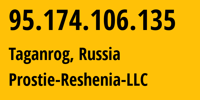 IP-адрес 95.174.106.135 (Таганрог, Ростовская Область, Россия) определить местоположение, координаты на карте, ISP провайдер AS49037 Prostie-Reshenia-LLC // кто провайдер айпи-адреса 95.174.106.135