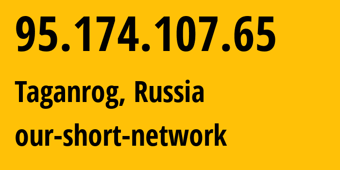 IP-адрес 95.174.107.65 (Таганрог, Ростовская область, Россия) определить местоположение, координаты на карте, ISP провайдер AS49037 our-short-network // кто провайдер айпи-адреса 95.174.107.65
