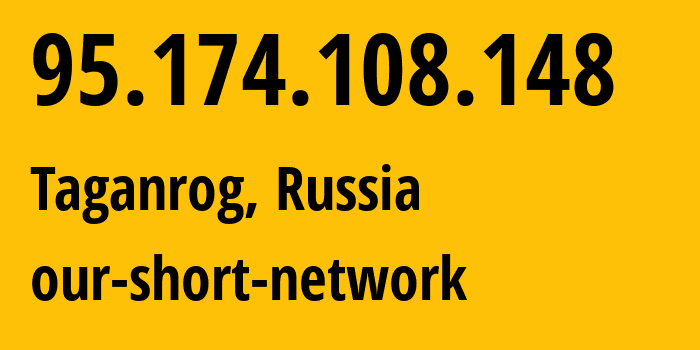 IP address 95.174.108.148 (Taganrog, Rostov Oblast, Russia) get location, coordinates on map, ISP provider AS49037 our-short-network // who is provider of ip address 95.174.108.148, whose IP address