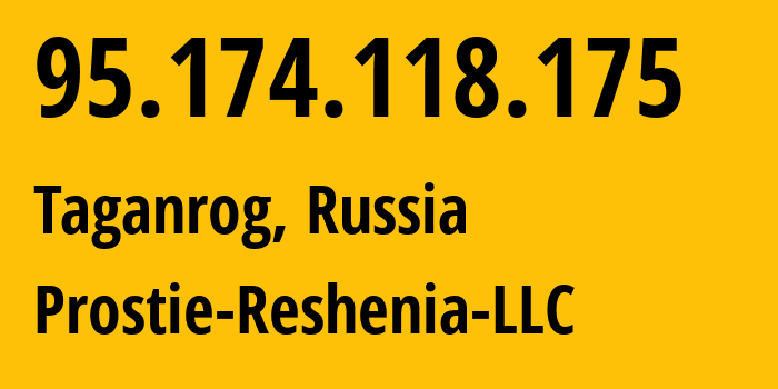 IP-адрес 95.174.118.175 (Таганрог, Ростовская Область, Россия) определить местоположение, координаты на карте, ISP провайдер AS49037 Prostie-Reshenia-LLC // кто провайдер айпи-адреса 95.174.118.175