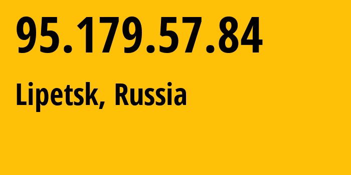 IP address 95.179.57.84 (Vtoryye Terbuny, Lipetsk Oblast, Russia) get location, coordinates on map, ISP provider AS12389 Address-point-to-poiLipetsk-Regional-Public-Network-BBN-2/11-General // who is provider of ip address 95.179.57.84, whose IP address