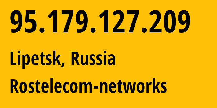 IP address 95.179.127.209 (Lipetsk, Lipetsk Oblast, Russia) get location, coordinates on map, ISP provider AS12389 Rostelecom-networks // who is provider of ip address 95.179.127.209, whose IP address