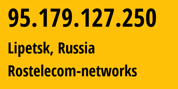 IP address 95.179.127.250 (Lipetsk, Lipetsk Oblast, Russia) get location, coordinates on map, ISP provider AS12389 Rostelecom-networks // who is provider of ip address 95.179.127.250, whose IP address