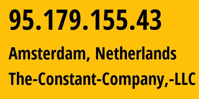 IP address 95.179.155.43 (Amsterdam, North Holland, Netherlands) get location, coordinates on map, ISP provider AS20473 The-Constant-Company,-LLC // who is provider of ip address 95.179.155.43, whose IP address