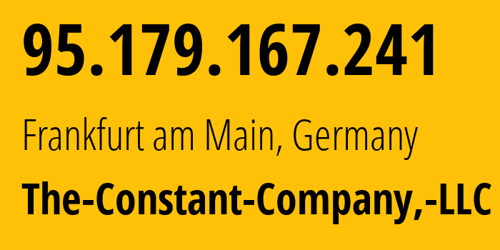 IP address 95.179.167.241 (Frankfurt am Main, Hesse, Germany) get location, coordinates on map, ISP provider AS20473 The-Constant-Company,-LLC // who is provider of ip address 95.179.167.241, whose IP address