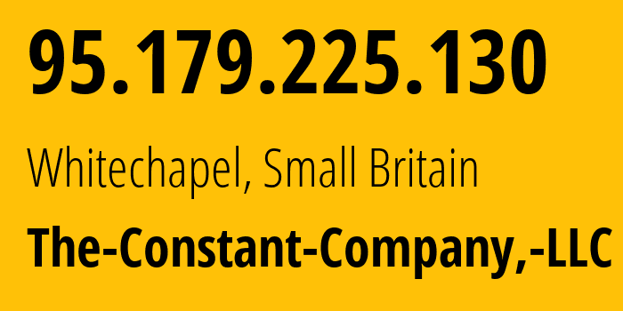 IP address 95.179.225.130 (Whitechapel, England, Small Britain) get location, coordinates on map, ISP provider AS20473 The-Constant-Company,-LLC // who is provider of ip address 95.179.225.130, whose IP address