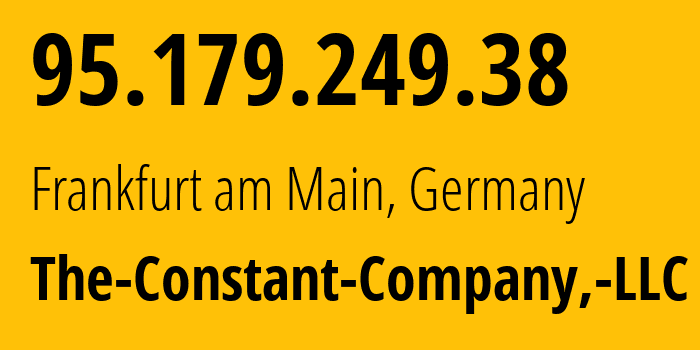 IP address 95.179.249.38 (Frankfurt am Main, Hesse, Germany) get location, coordinates on map, ISP provider AS20473 The-Constant-Company,-LLC // who is provider of ip address 95.179.249.38, whose IP address