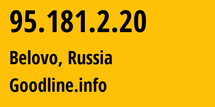 IP-адрес 95.181.2.20 (Белово, Кузба́сс, Россия) определить местоположение, координаты на карте, ISP провайдер AS39927 Goodline.info // кто провайдер айпи-адреса 95.181.2.20