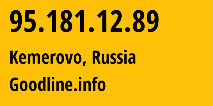 IP address 95.181.12.89 (Kemerovo, Kemerovo Oblast, Russia) get location, coordinates on map, ISP provider AS39927 Goodline.info // who is provider of ip address 95.181.12.89, whose IP address