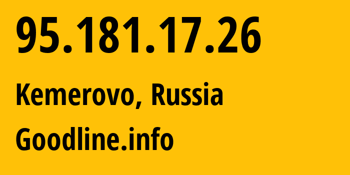 IP address 95.181.17.26 (Kemerovo, Kemerovo Oblast, Russia) get location, coordinates on map, ISP provider AS39927 Goodline.info // who is provider of ip address 95.181.17.26, whose IP address