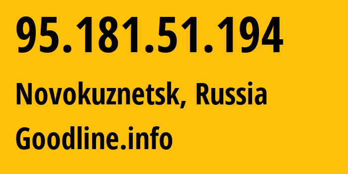 IP-адрес 95.181.51.194 (Новокузнецк, Кузба́сс, Россия) определить местоположение, координаты на карте, ISP провайдер AS39927 Goodline.info // кто провайдер айпи-адреса 95.181.51.194