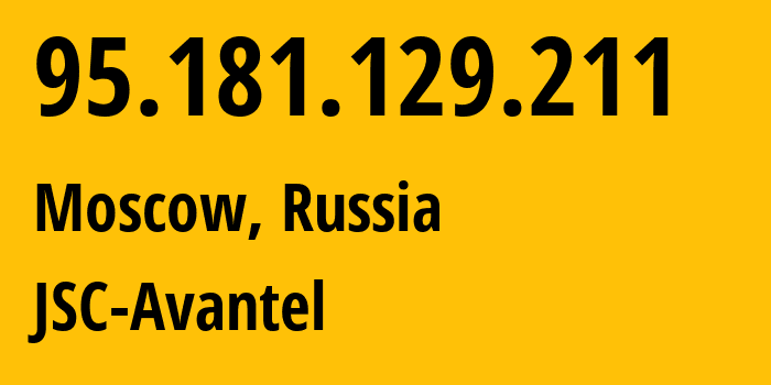 IP address 95.181.129.211 (Moscow, Moscow, Russia) get location, coordinates on map, ISP provider AS8711 JSC-Avantel // who is provider of ip address 95.181.129.211, whose IP address