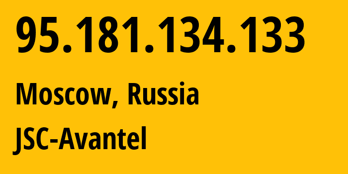 IP address 95.181.134.133 (Moscow, Moscow, Russia) get location, coordinates on map, ISP provider AS44811 JSC-Avantel // who is provider of ip address 95.181.134.133, whose IP address