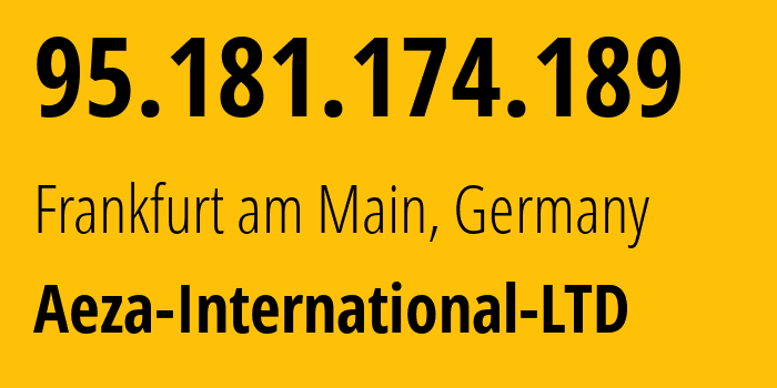 IP-адрес 95.181.174.189 (Франкфурт, Гессен, Германия) определить местоположение, координаты на карте, ISP провайдер AS210644 Aeza-International-LTD // кто провайдер айпи-адреса 95.181.174.189