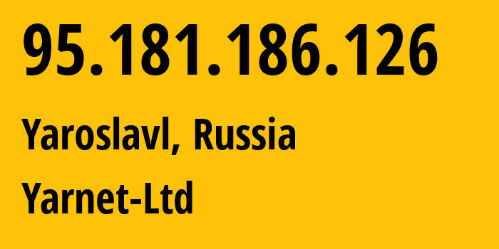 IP address 95.181.186.126 (Yaroslavl, Yaroslavl Oblast, Russia) get location, coordinates on map, ISP provider AS197078 Yarnet-Ltd // who is provider of ip address 95.181.186.126, whose IP address