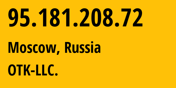 IP-адрес 95.181.208.72 (Москва, Москва, Россия) определить местоположение, координаты на карте, ISP провайдер AS59917 OTK-LLC. // кто провайдер айпи-адреса 95.181.208.72