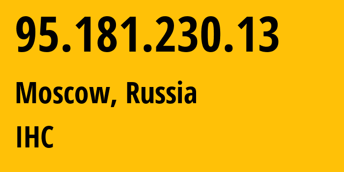 IP-адрес 95.181.230.13 (Москва, Москва, Россия) определить местоположение, координаты на карте, ISP провайдер AS210079 IHC // кто провайдер айпи-адреса 95.181.230.13