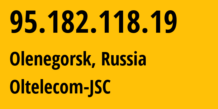 IP-адрес 95.182.118.19 (Оленегорск, Мурманская Область, Россия) определить местоположение, координаты на карте, ISP провайдер AS48780 Oltelecom-JSC // кто провайдер айпи-адреса 95.182.118.19