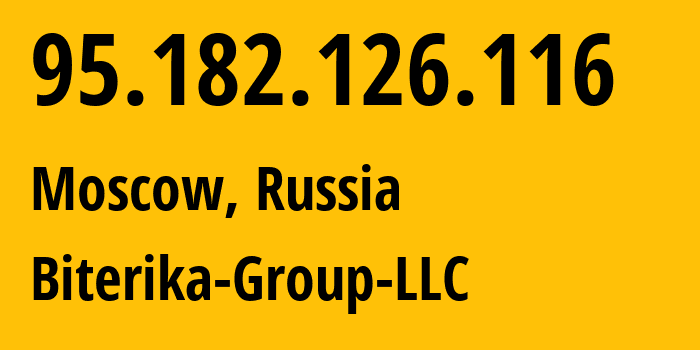 IP address 95.182.126.116 (Moscow, Moscow, Russia) get location, coordinates on map, ISP provider AS35048 Biterika-Group-LLC // who is provider of ip address 95.182.126.116, whose IP address