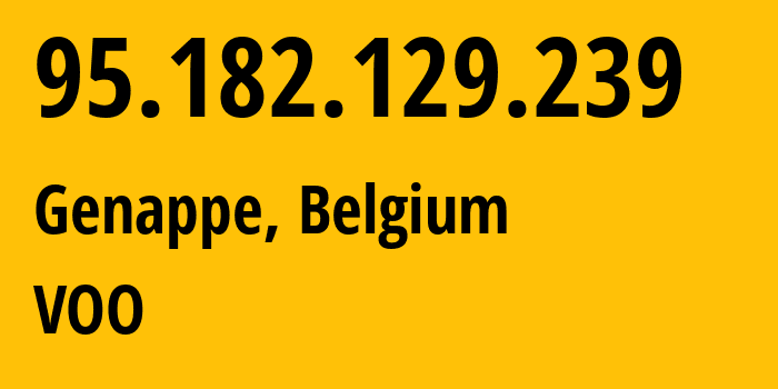 IP address 95.182.129.239 (Genappe, Wallonia, Belgium) get location, coordinates on map, ISP provider AS12392 VOO // who is provider of ip address 95.182.129.239, whose IP address