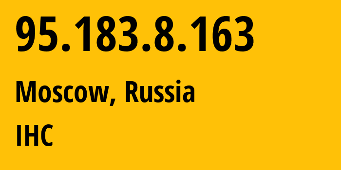 IP-адрес 95.183.8.163 (Москва, Москва, Россия) определить местоположение, координаты на карте, ISP провайдер AS210079 IHC // кто провайдер айпи-адреса 95.183.8.163