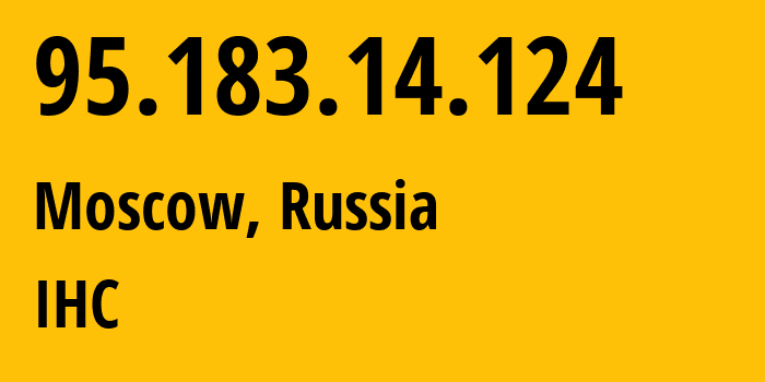 IP-адрес 95.183.14.124 (Москва, Москва, Россия) определить местоположение, координаты на карте, ISP провайдер AS210079 IHC // кто провайдер айпи-адреса 95.183.14.124