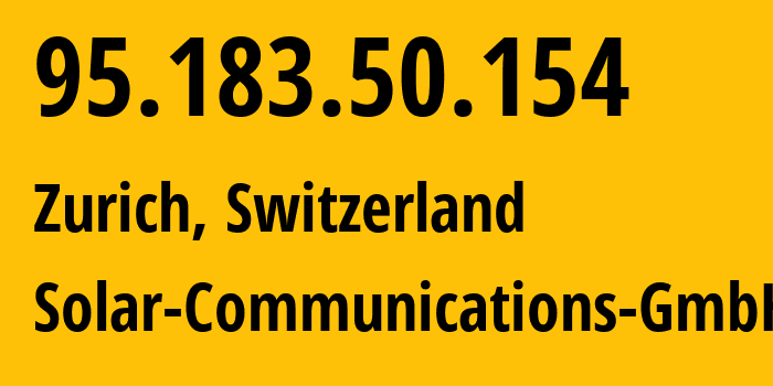 IP address 95.183.50.154 (Zurich, Zurich, Switzerland) get location, coordinates on map, ISP provider AS197988 Solar-Communications-GmbH // who is provider of ip address 95.183.50.154, whose IP address