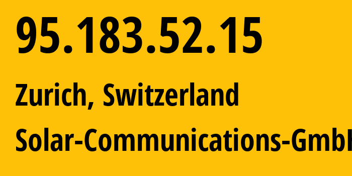 IP address 95.183.52.15 (Zurich, Zurich, Switzerland) get location, coordinates on map, ISP provider AS197988 Solar-Communications-GmbH // who is provider of ip address 95.183.52.15, whose IP address