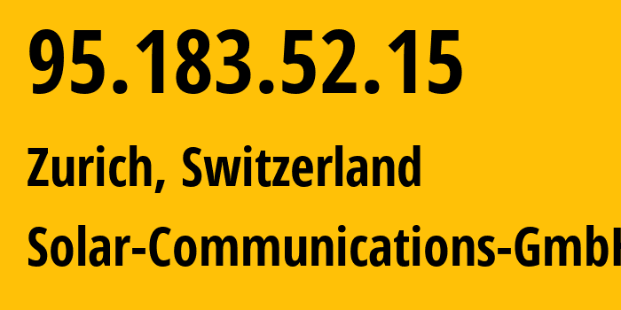 IP-адрес 95.183.52.15 (Цюрих, Цюрих, Швейцария) определить местоположение, координаты на карте, ISP провайдер AS197988 Solar-Communications-GmbH // кто провайдер айпи-адреса 95.183.52.15