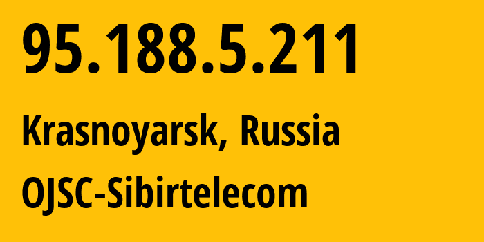 IP-адрес 95.188.5.211 (Красноярск, Красноярский Край, Россия) определить местоположение, координаты на карте, ISP провайдер AS12389 OJSC-Sibirtelecom // кто провайдер айпи-адреса 95.188.5.211