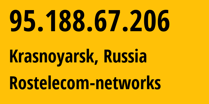 IP-адрес 95.188.67.206 (Красноярск, Красноярский Край, Россия) определить местоположение, координаты на карте, ISP провайдер AS12389 Rostelecom-networks // кто провайдер айпи-адреса 95.188.67.206