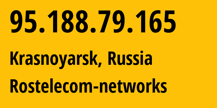 IP address 95.188.79.165 (Krasnoyarsk, Krasnoyarsk Krai, Russia) get location, coordinates on map, ISP provider AS12389 Rostelecom-networks // who is provider of ip address 95.188.79.165, whose IP address