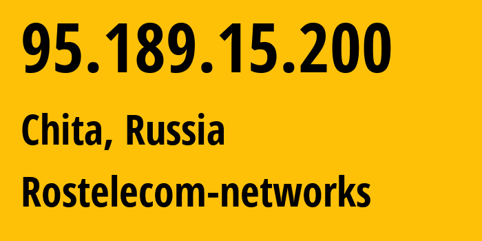 IP address 95.189.15.200 (Chita, Transbaikal Territory, Russia) get location, coordinates on map, ISP provider AS12389 Rostelecom-networks // who is provider of ip address 95.189.15.200, whose IP address